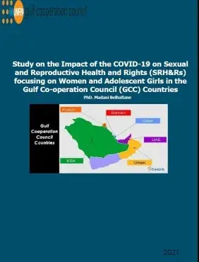 Study on the Impact of the COVID-19 on Sexual  and Reproductive Health and Rights (SRH&Rs)  focusing on Women and Adolescent Girls in the  Gulf Co-operation Council (GCC) Countries